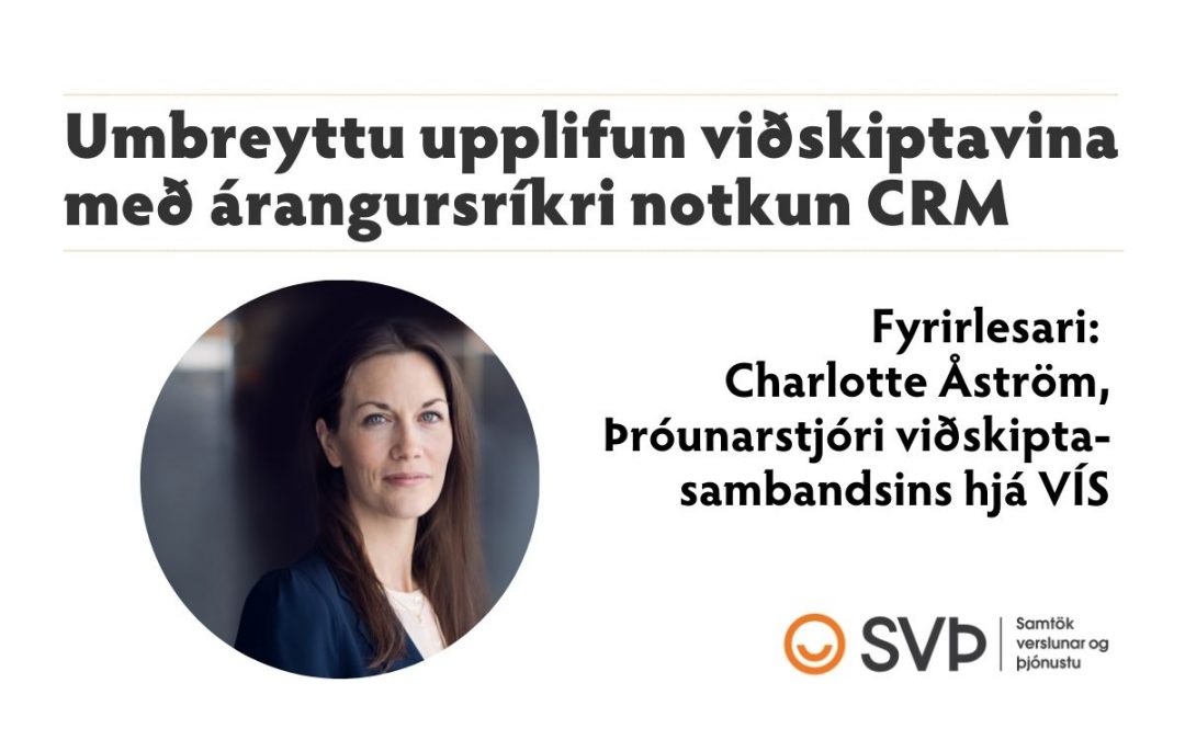 Umbreyttu upplifun viðskipavina með árangursríkri notkun CRM